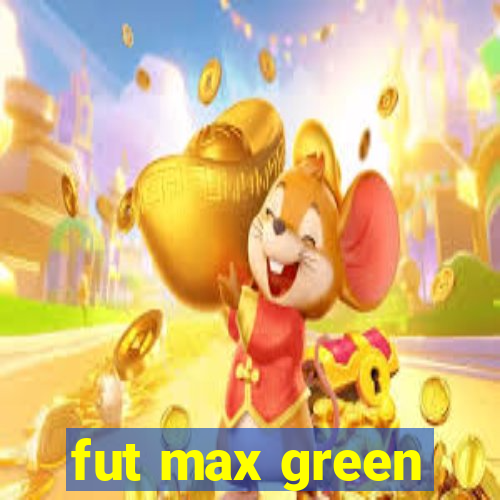 fut max green